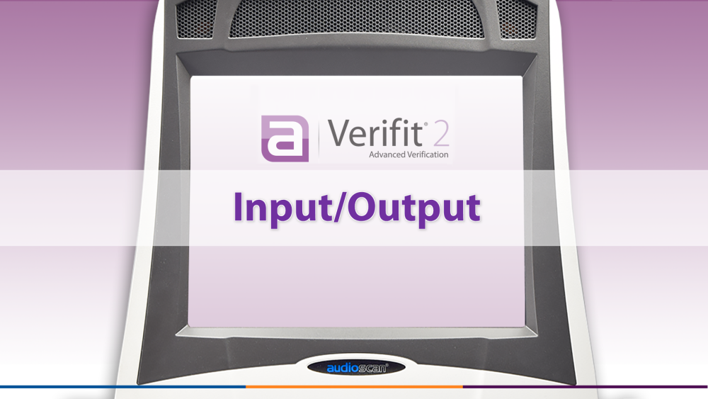 Verifit2 Screen Tour - Input Output